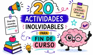 20 actividades inolvidables para fin de curso. Ideas prácticas y divertidas para recordar y aprender.