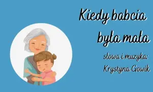 Piosenka kiedy babcia była mała tekst – odkryj jej wzruszającą treść