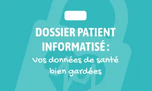 Dossier patient informatisé : vos données de santé bien gardées.