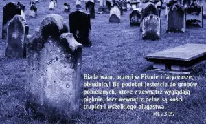 Cmentarz z nagrobkami. Tekst cytuje Jezusa: "Biada wam, uczeni w Piśmie i faryzeusze, obłudnicy! Bo podobni jesteście do grobów pobielanych...
