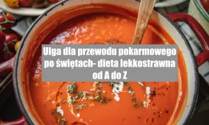 Dieta lekkostrawna: Przepisy, które ukoją Twój żołądek