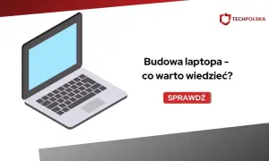Ilustracja przedstawia budowę laptopa, zachęcając do sprawdzenia, co warto wiedzieć o jego konstrukcji.