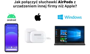 Jak połączyć AirPods z Androidem - proste kroki, które zadziałają