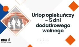 Ręce chroniące rodzinę z papieru. Informacja o 5 dniach dodatkowego wolnego, czyli bezpłatny urlop opiekuńczy.