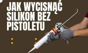Jak wyjąć silikon z pistoletu? Skuteczne triki na zaschnięty!