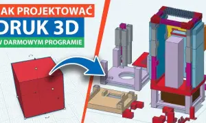 Jak zrobić projekt 3D? Przewodnik dla początkujących od zera do druku!