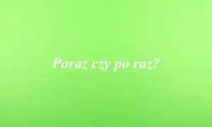 Jak się pisze poraz? Uniknij powszechnego błędu ortograficznego