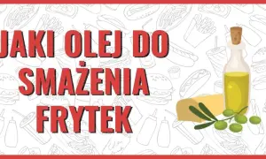Jaki olej do frytek? Wybierz najlepszy dla smaku i zdrowia!