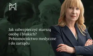 Kobieta w garniturze obok starszej osoby. Tekst: "Jak zabezpieczyć starszą osobę i bliskich? Pełnomocnictwo medyczne i do zarządu".