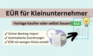 EÜR für Kleinunternehmer: Vorlage kaufen oder selbst bauen! Einfache Buchhaltung mit Online-Banking-Import und automatischen Zuordnungen.