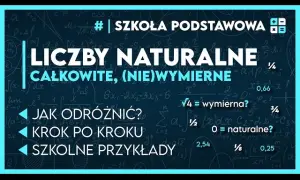 Czy 0 jest liczbą naturalną na maturze? Wyjaśniamy wątpliwości