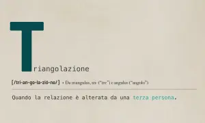 La "T" iniziale introduce la definizione di triangolazione, spiegando come una relazione possa essere alterata da una terza persona.