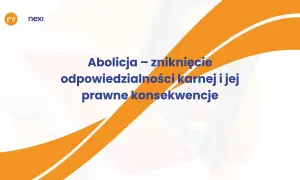Abolicja – zniknięcie odpowiedzialności karnej i jej prawne konsekwencje. Logo Nexi.