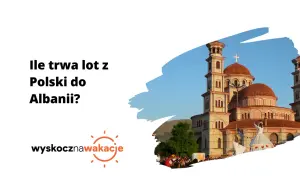 Ile trwa lot do Albanii z Katowic? Zapytaj o czas podróży do Albanii, zobacz piękny kościół i tłum ludzi.