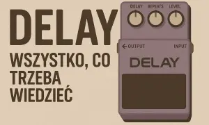 Efekt gitarowy delay: wszystko, co trzeba wiedzieć o tym, jak działa.