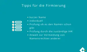 Tipps für die Firmierung: kurzer, individueller Name, Prüfung durch IHK und Anwalt zur Vermeidung von Namensrechten.