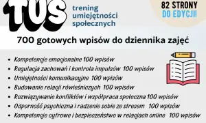 Zajęcia TUS: 700 gotowych wpisów do dziennika, obejmujących kompetencje emocjonalne, komunikację, radzenie sobie ze stresem i inne.