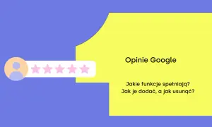 Ikona użytkownika i gwiazdki symbolizują opinie Google. Dowiedz się, jakie funkcje spełniają i jak dodawać lub usuwać opinie.