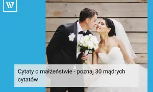 Mądre cytaty o małżeństwie: Inspiracja na miłość i wspólne życie