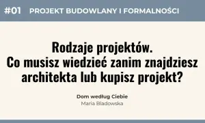 #01 PROJEKT BUDOWLANY I FORMALNOŚCI. Rodzaje projektów. Co musisz wiedzieć zanim znajdziesz architekta lub kupisz projekt? To kluczowa dokumentacja techniczna.