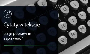 Jak wprowadzić cytat? Zasady, błędy i sekrety profesjonalistów