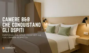 Arredamento B&B: camere che conquistano gli ospiti con funzionalità, stile e comfort. Idee per la tua stanza perfetta.