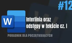 Co to jest interlinia w Wordzie i jak poprawić czytelność tekstu