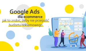 Skuteczne promowanie sklepu internetowego z Google Ads. Grafika pokazuje ludzi analizujących wyniki wyszukiwania i koszyk zakupowy, sugerując optymalizację budżetu.