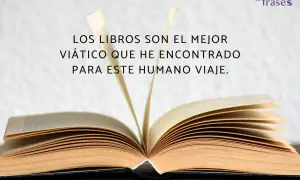 Un libro abierto con la cita "Los libros son el mejor viático que he encontrado para este humano viaje". Inspiración para frases del Día del Libro para niños.