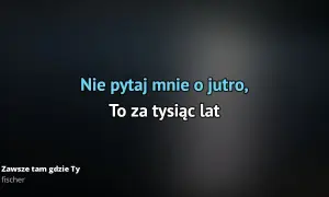 Tekst piosenki zawsze tam gdzie ty - odkryj emocje i znaczenie