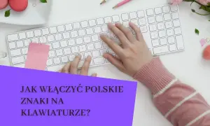 Dłonie na klawiaturze, przygotowujące się do pisania. Jak włączyć polskie znaki na klawiaturze?
