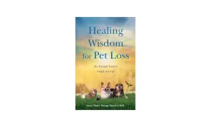 Book cover "Healing Wisdom for Pet Loss" features a group of animals, offering comfort and guidance for pet loss support.