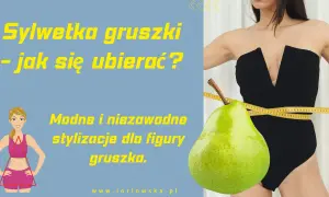 Sylwetka gruszki: jak się ubierać? Modne stylizacje dla figury gruszka. Miarka krawiecka i owoc gruszki podkreślają kształt.