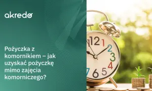 Gdzie dostanę pożyczkę z komornikiem? Bezpieczne opcje dla Ciebie