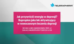 Bupropion jako lek aktywizujący w leczeniu depresji. Neuraxpharm.