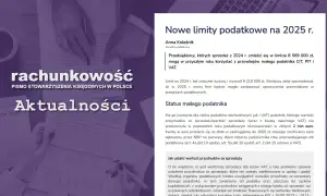 Artykuł o nowych limitach podatkowych na 2025 r. dla mikroprzedsiębiorcy. Omówiono status małego podatnika i sposób ustalania wartości przychodów ze sprzedaży.