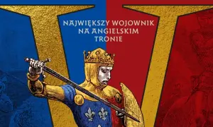 Król Henryk V w zbroi, z mieczem i tarczą, na tle czerwono-niebieskim. "Największy wojownik na angielskim tronie".