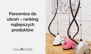 Parownice do ubrań – ranking najlepszych produktów. Trzy stylowe urządzenia: białe, różowe i srebrne, gotowe do prasowania.
