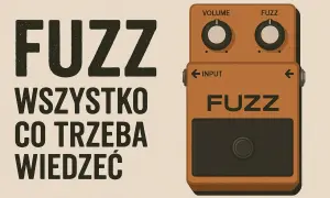 Pomarańczowy efekt fuzz do gitary, z napisem "FUZZ WSZYSTKO CO TRZEBA WIEDZIEĆ".