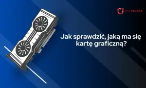 Ilustracja karty graficznej na niebieskim tle z tekstem "Jak sprawdzić, jaką ma się kartę graficzną?".