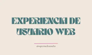 Diseño y experiencia de usuario web. El texto "EXPERIENCIA DE USUARIO WEB" en tipografía estilizada sobre fondo beige.