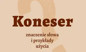Kto to jest koneser? Odkryj cechy i pasje prawdziwych znawców