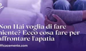 Persona rannicchiata, con testo: "Non hai voglia di fare niente? Ecco cosa fare per affrontare l'apatia".