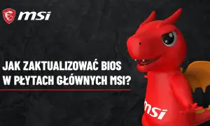 Jak zaktualizować BIOS MSI bez ryzyka uszkodzenia płyty głównej