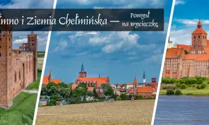 Chełmno i Ziemia Chełmińska – pomysł na wycieczkę. Zobacz ruiny zamku, malownicze miasto i potężną twierdzę.