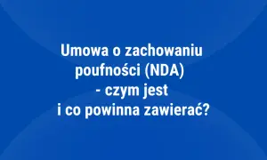 Umowa o zachowaniu poufności (NDA) - czym jest i co powinna zawierać? Poznaj kluczowe aspekty tej umowy.