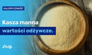 Ile kalorii ma kasza manna? Kaloryczność, IG i dieta pełna prawda
