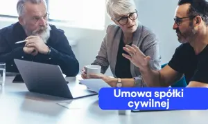 Trzy osoby dyskutują przy stole, na którym leży laptop. Na pierwszym planie widoczny jest tekst "Umowa spółki cywilnej".