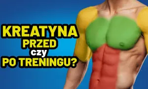 Kreatyna: Przed czy po treningu? Badania wskazują najlepszy czas