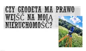 Geodeta na posesji: Czy musisz go wpuścić? Prawa i konsekwencje